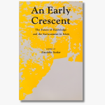 Book cover of "An Early Crescent" by Ziauddin Sardar, exploring Islamic culture, identity, and intellectual history.
