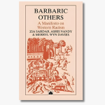 Book cover of "Barbaric Others: A Manifesto on Western Racism" by Ziauddin Sardar, examining racism, prejudice, and Western cultural attitudes.
