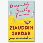 Book cover of "Desperately Seeking Paradise: Journeys of a Sceptical Muslim" by Ziauddin Sardar, exploring modern Muslim identity and faith.