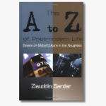 Book cover of "The A to Z of Postmodern Life" by Ziauddin Sardar, featuring a cultural critique of contemporary society.