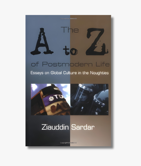 Book cover of "The A to Z of Postmodern Life" by Ziauddin Sardar, featuring a cultural critique of contemporary society.