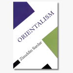 Book cover of "Orientalism" by Ziauddin Sardar, examining Western representations of the East.