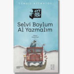 Book cover of Selvi Boylum Al Yazmalım (The Girl with the Red Scarf) by Cengiz Aytmatov, a moving love story about loyalty, sacrifice, and the meaning of true love.